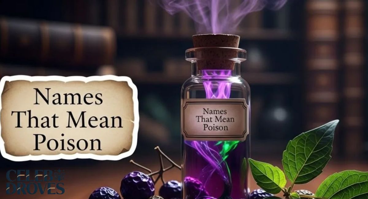 750+ Unique Names That Mean Poison for Boys, Girls & Unisex with Bold Meanings