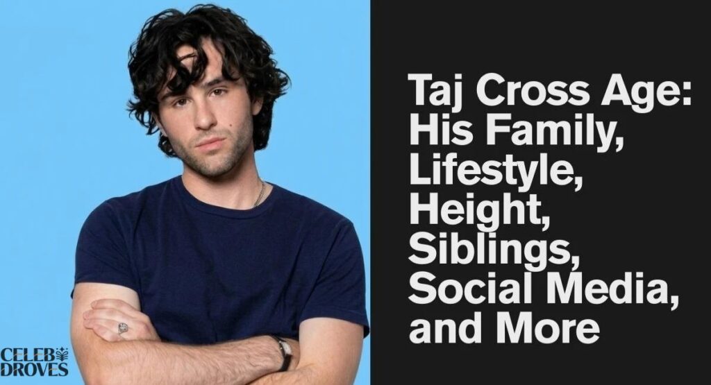 Taj Cross Age: His Family, Lifestyle, Height, Siblings, Social Media, and More